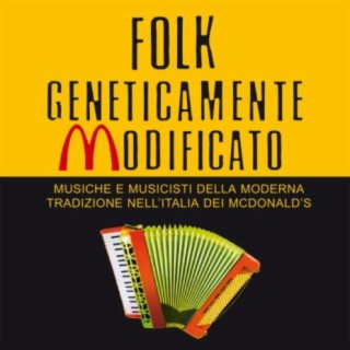 Folk geneticamente modificato - Musiche e musicisti della moderna tradizione nell'Italia dei McDonald's