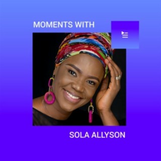 Moments With Sola Allyson | Boomplay Music