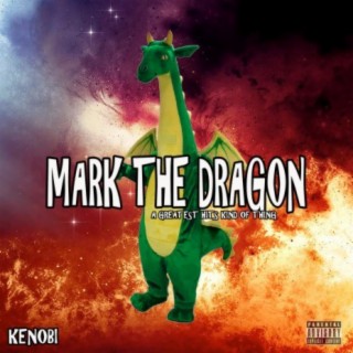 Mark The Dragon: A Greatest Hits Kind Of Thing