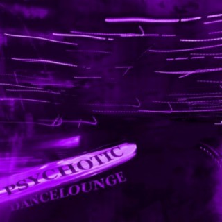 Psychotic dancelounge