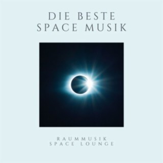 Die beste Space Musik: Raummusik, Ambient, Space Lounge