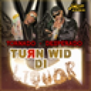 Turn Wid Di Liquor (feat. Tarnado) - Single