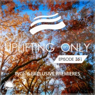 Uplifting Only Episode 351