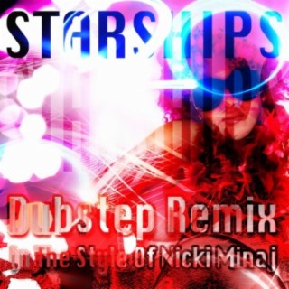 Starships (Dubstep Remix) (In The Style Of Nicki Minaj)