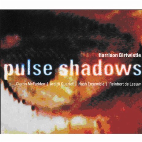 Birtwistle : Pulse Shadows : VI Psalm | Boomplay Music