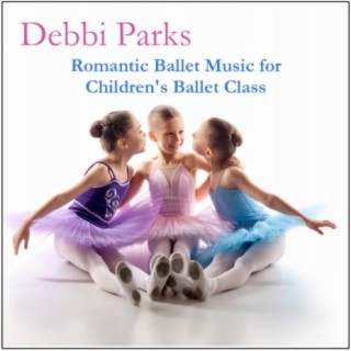 Romantic Ballet Music for Children's Ballet Class