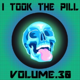 I Took The Pill, Vol. 30