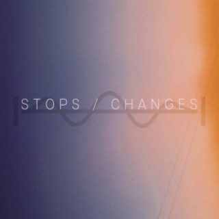 Stops / Changes