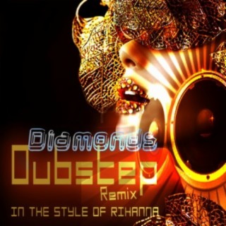 Diamonds (Dubstep Remix) (In The Style Of Rihanna)