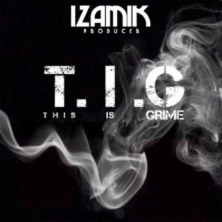 T.I.G (This Is Grime)