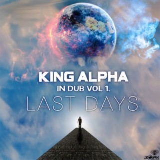 King Alpha In Dub Vol. 1 Last Days