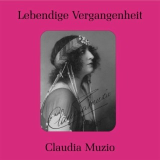 Lebendige Vergangenheit - Claudia Muzio