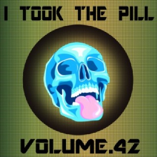 I Took The Pill, Vol. 42
