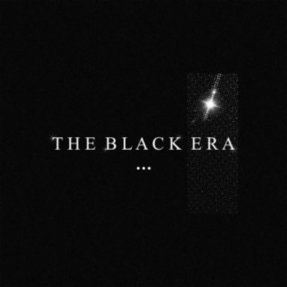 The Black Era