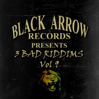 Black Arrow Presents 3 Bad Riddims Vol 9