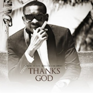 Thanks God ft. Walter Chilambo lyrics | Boomplay Music