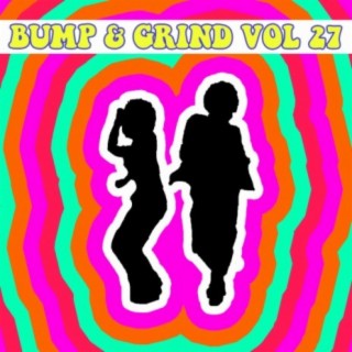Bump & Grind Vol, 27