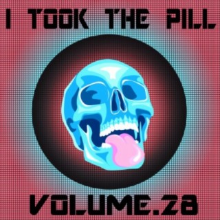 I Took The Pill, Vol. 28