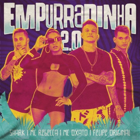 Empurradinha 2.0 ft. MC Rebecca, MC Oxato & Felipe Original | Boomplay Music