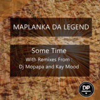 Some Time (Including Dj Mopapa & Kay Mood Remixes)