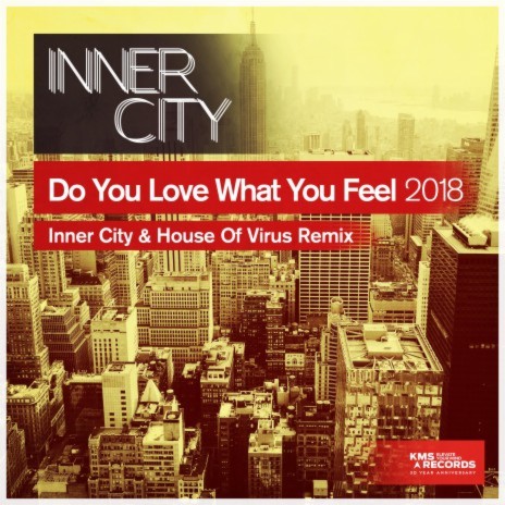 Do You Love What You Feel 2018 (Inner City & House Of Virus Remix) ft. Kevin Saunderson | Boomplay Music