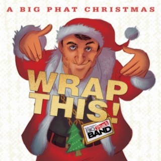 A Big Phat Christmas Wrap This!