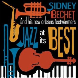 Sidney Bechet And His New Orleans Feetwarmers