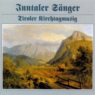 Inntaler Sänger - Tiroler Kirchtagmusig