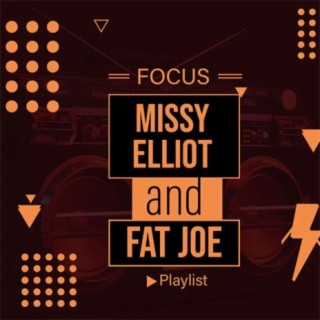 Focus: Missy Elliott & Fat Joe