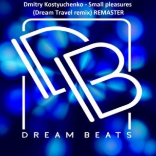 Small Pleasures (Dream Travel Remaster Remix)