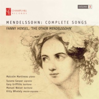 Mendelssohn: Complete Songs, Vol. 3 – Fanny Hensel, 'The Other Mendelssohn'