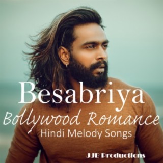 Besabriya Bollywood Romance Hindi Melody Songs