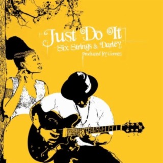 Just Do It ft. Six Strings lyrics | Boomplay Music