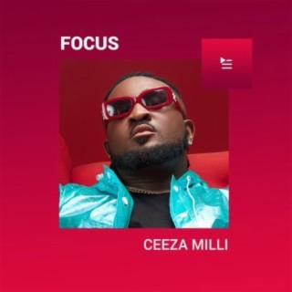 Focus Ceeza Milli | Boomplay Music