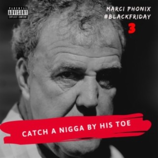 Black Friday 3 (Catch A Nigga By His Toe)