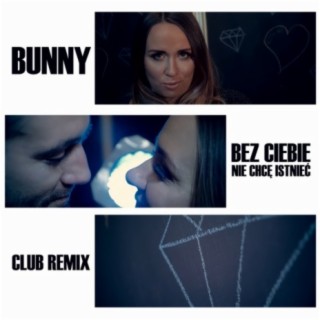 Bez Ciebie nie chcę istnieć (Club Remix)