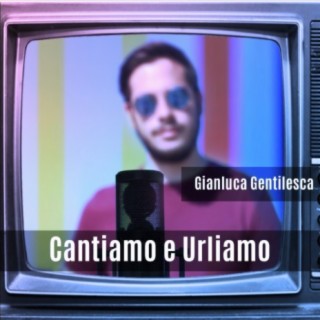 Cantiamo e Urliamo