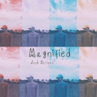 Magnified