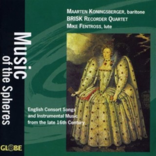 Music of the Spheres, English Consort Songs and Instrumental Music, 16th Century