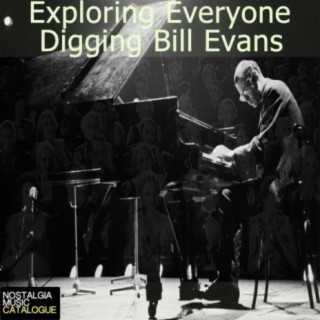 Exploring Everyone Digging Bill Evans