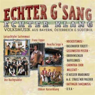 Echter G'sang, echter Klang - Volksmusik aus Bayern, Österreich & Südtirol