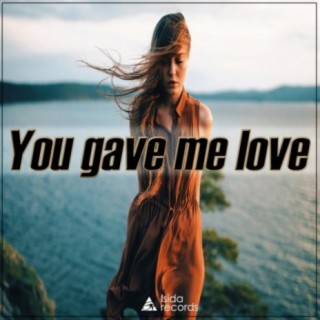You Gave Me Love