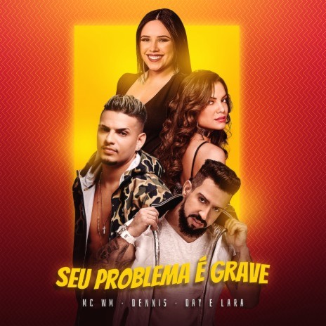 Seu problema é grave ft. Day & Lara & Dennis DJ | Boomplay Music