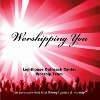 Lighthouse Outreach Center Worship Team