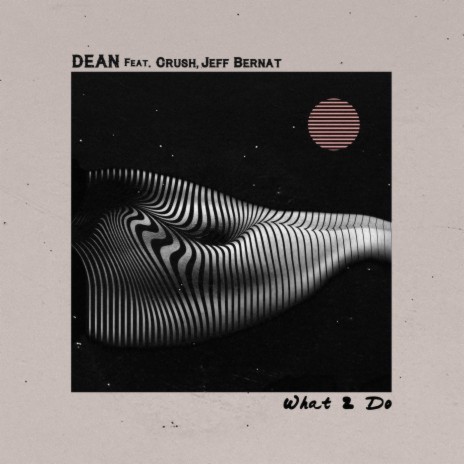 What 2 Do ft. Crush & Jeff Bernat | Boomplay Music