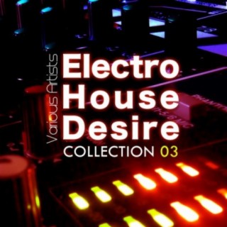 Electro House Desire: Collection 3