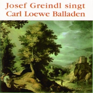 Josef Greindl singt Carl Loewe Balladen