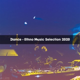 DANCE - ETHNO MUSIC SELECTION 2020