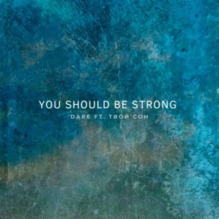 You Should Be Strong