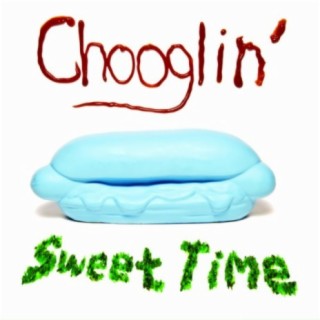 Chooglin'